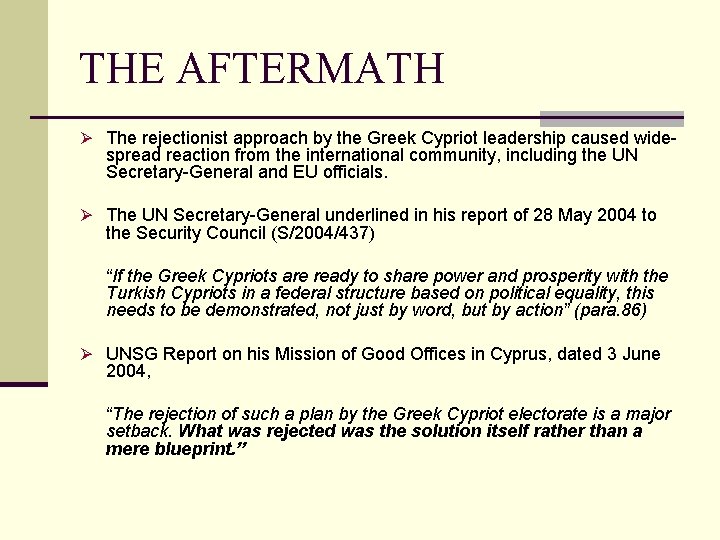 THE AFTERMATH Ø The rejectionist approach by the Greek Cypriot leadership caused wide- spread