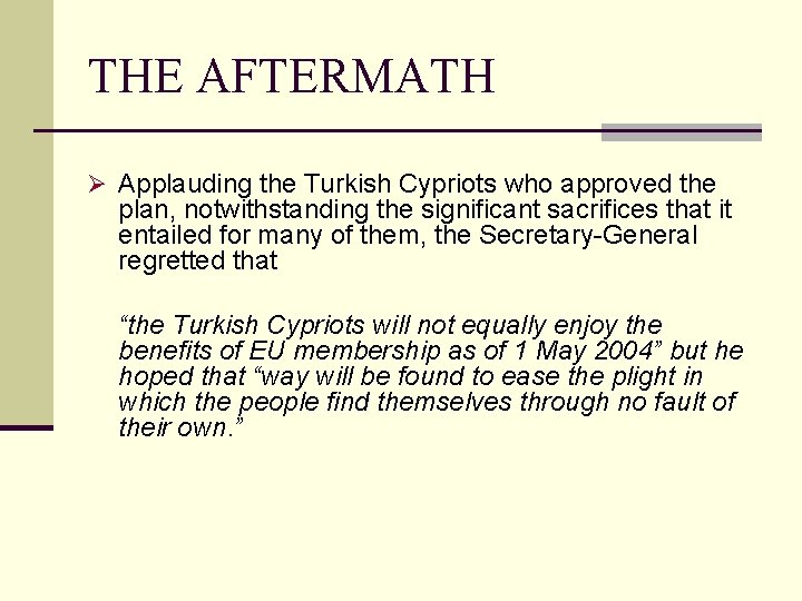 THE AFTERMATH Ø Applauding the Turkish Cypriots who approved the plan, notwithstanding the significant