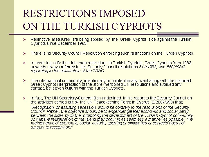 RESTRICTIONS IMPOSED ON THE TURKISH CYPRIOTS Ø Restrictive measures are being applied by the