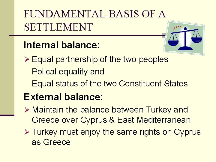 FUNDAMENTAL BASIS OF A SETTLEMENT Internal balance: Ø Equal partnership of the two peoples