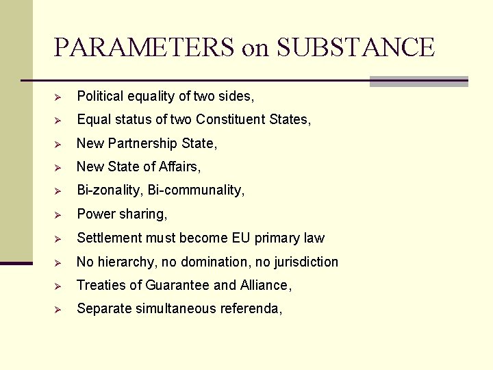 PARAMETERS on SUBSTANCE Ø Political equality of two sides, Ø Equal status of two