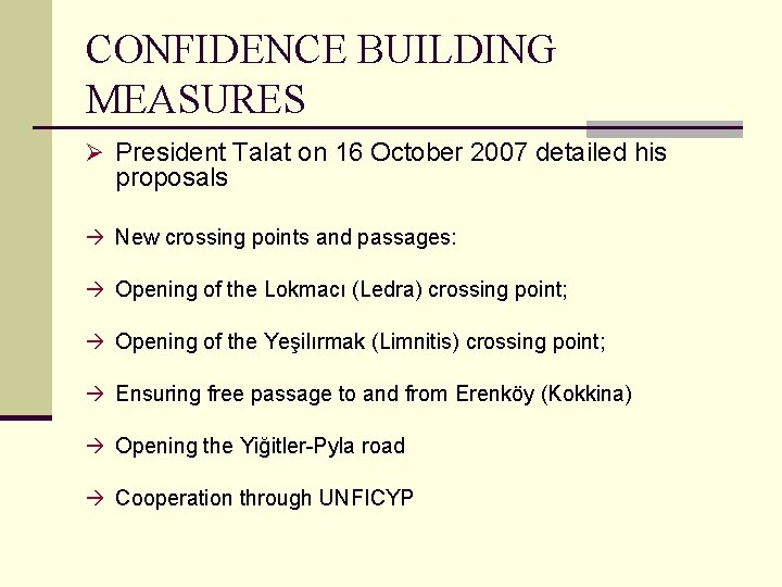 CONFIDENCE BUILDING MEASURES Ø President Talat on 16 October 2007 detailed his proposals à