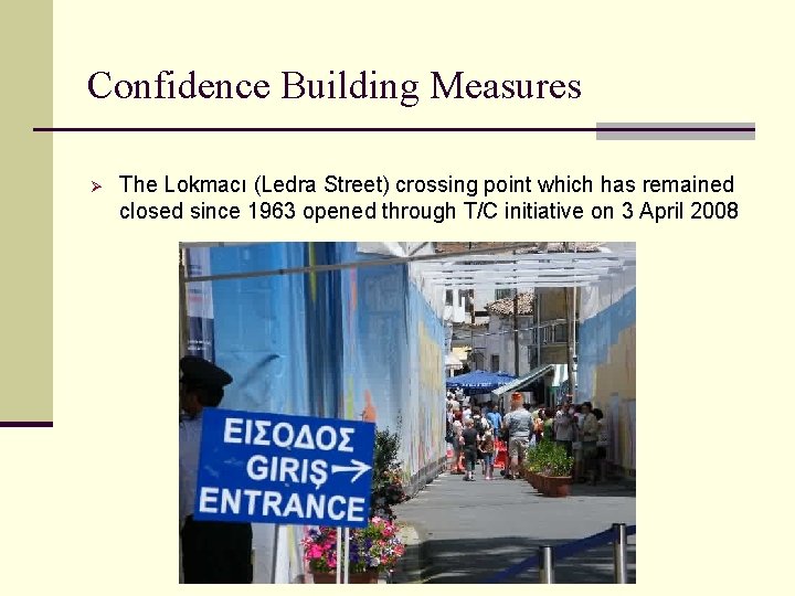 Confidence Building Measures Ø The Lokmacı (Ledra Street) crossing point which has remained closed