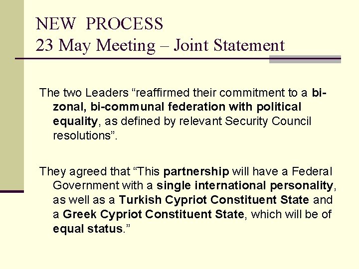 NEW PROCESS 23 May Meeting – Joint Statement The two Leaders “reaffirmed their commitment