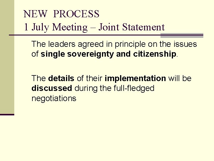 NEW PROCESS 1 July Meeting – Joint Statement The leaders agreed in principle on