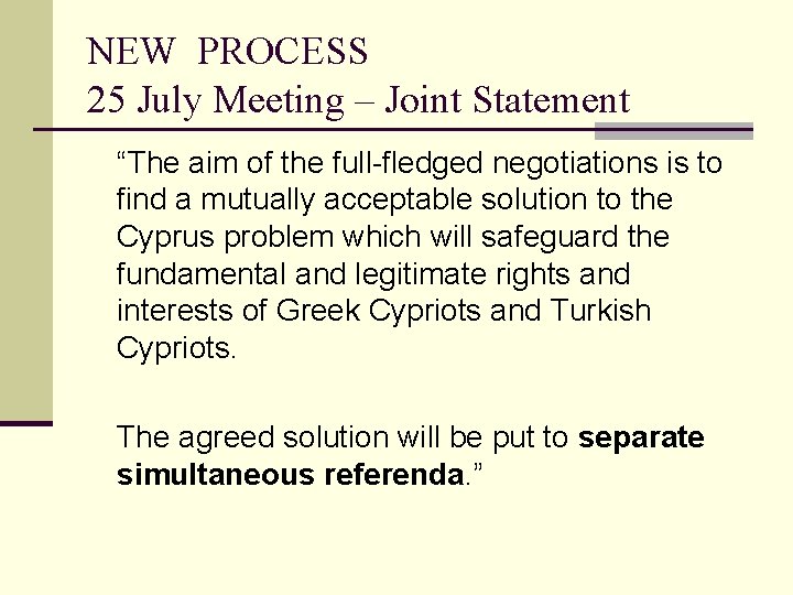 NEW PROCESS 25 July Meeting – Joint Statement “The aim of the full-fledged negotiations