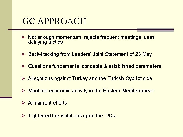 GC APPROACH Ø Not enough momentum, rejects frequent meetings, uses delaying tactics Ø Back-tracking