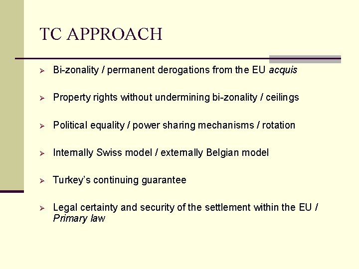 TC APPROACH Ø Bi-zonality / permanent derogations from the EU acquis Ø Property rights