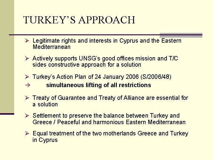 TURKEY’S APPROACH Ø Legitimate rights and interests in Cyprus and the Eastern Mediterranean Ø