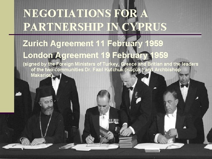 NEGOTIATIONS FOR A PARTNERSHIP IN CYPRUS Zurich Agreement 11 February 1959 London Agreement 19