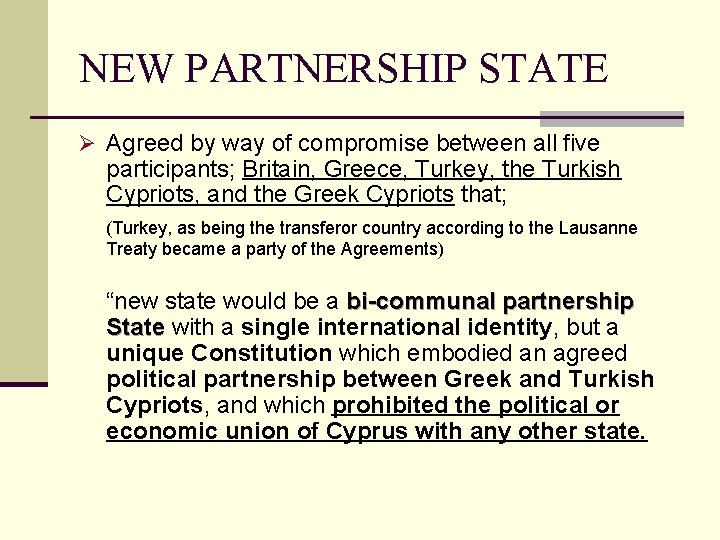 NEW PARTNERSHIP STATE Ø Agreed by way of compromise between all five participants; Britain,