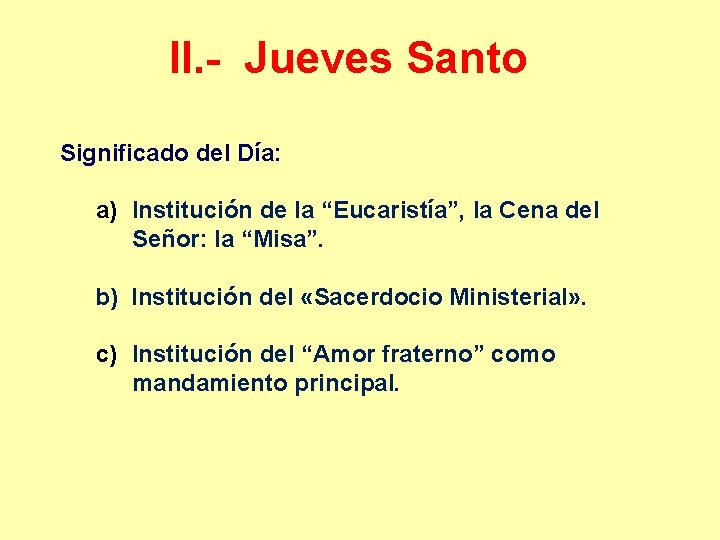 II. - Jueves Santo Significado del Día: a) Institución de la “Eucaristía”, la Cena II. - Jueves Santo Significado del Día: a) Institución de la “Eucaristía”, la Cena