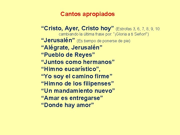 Cantos apropiados “Cristo, Ayer, Cristo hoy” (Estrofas 3, 6, 7, 8, 9, 10: cambiando Cantos apropiados “Cristo, Ayer, Cristo hoy” (Estrofas 3, 6, 7, 8, 9, 10: cambiando