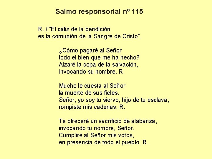 Salmo responsorial nº 115 R. /: ”El cáliz de la bendición es la comunión Salmo responsorial nº 115 R. /: ”El cáliz de la bendición es la comunión