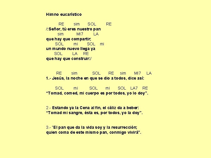 Himno eucarístico RE sim SOL RE /: Señor, tú eres nuestro pan sim MI Himno eucarístico RE sim SOL RE /: Señor, tú eres nuestro pan sim MI
