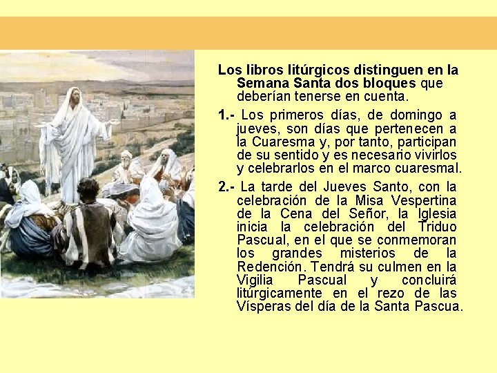 Los libros litúrgicos distinguen en la Semana Santa dos bloques que deberían tenerse en Los libros litúrgicos distinguen en la Semana Santa dos bloques que deberían tenerse en