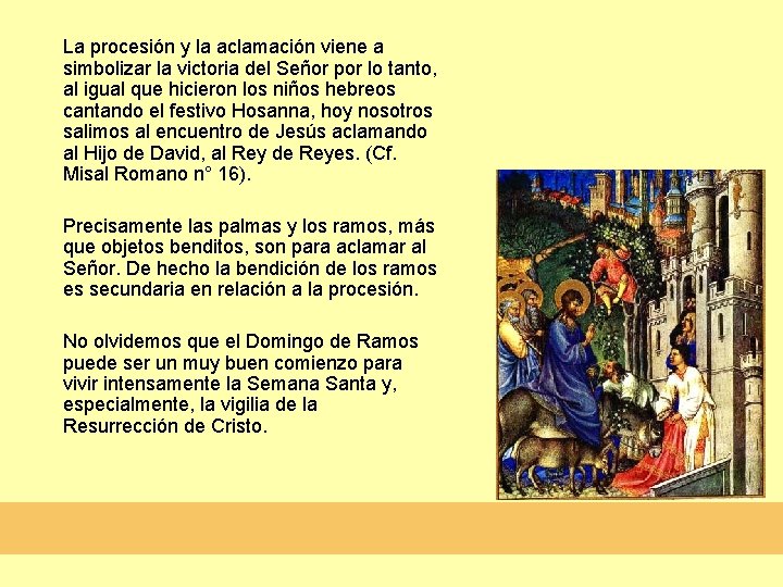 La procesión y la aclamación viene a simbolizar la victoria del Señor por lo La procesión y la aclamación viene a simbolizar la victoria del Señor por lo