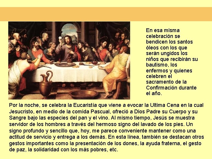 En esa misma celebración se bendicen los santos óleos con los que serán ungidos En esa misma celebración se bendicen los santos óleos con los que serán ungidos