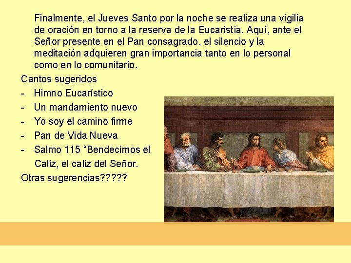 Finalmente, el Jueves Santo por la noche se realiza una vigilia de oración en Finalmente, el Jueves Santo por la noche se realiza una vigilia de oración en