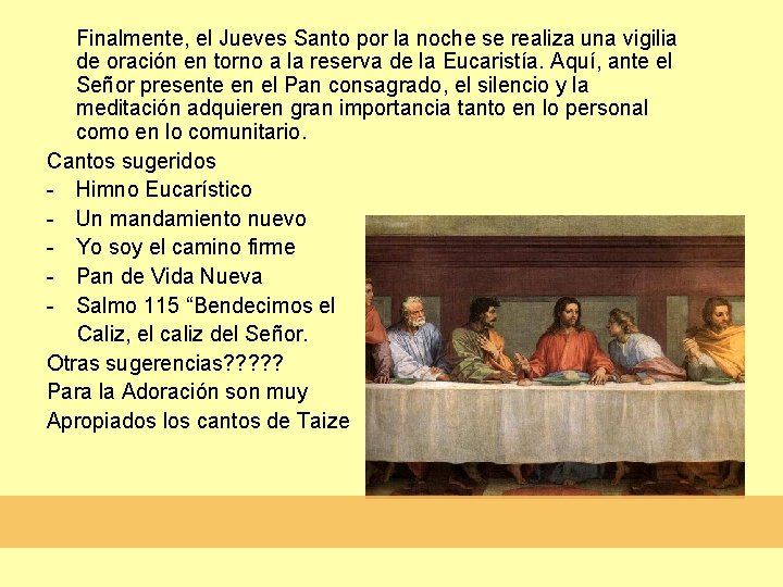 Finalmente, el Jueves Santo por la noche se realiza una vigilia de oración en Finalmente, el Jueves Santo por la noche se realiza una vigilia de oración en