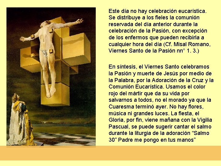 Este día no hay celebración eucarística. Se distribuye a los fieles la comunión reservada Este día no hay celebración eucarística. Se distribuye a los fieles la comunión reservada
