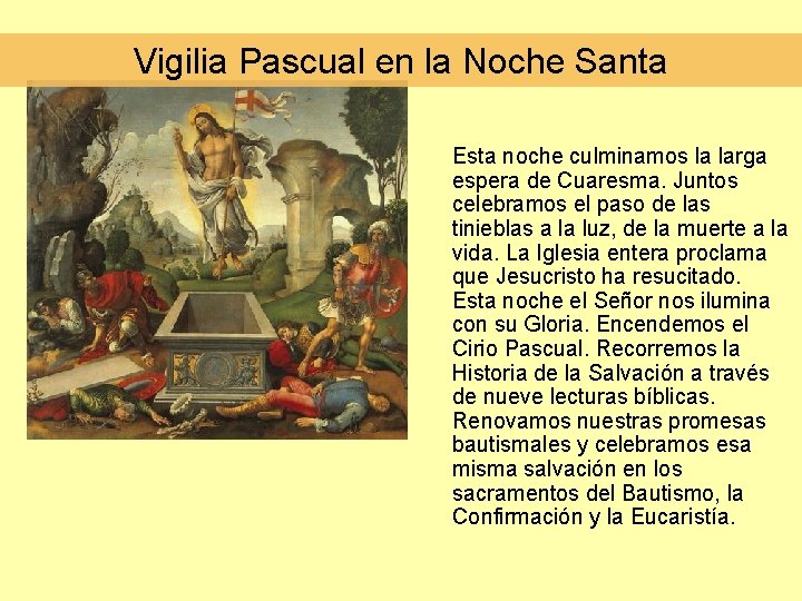 Vigilia Pascual en la Noche Santa Esta noche culminamos la larga espera de Cuaresma. Vigilia Pascual en la Noche Santa Esta noche culminamos la larga espera de Cuaresma.