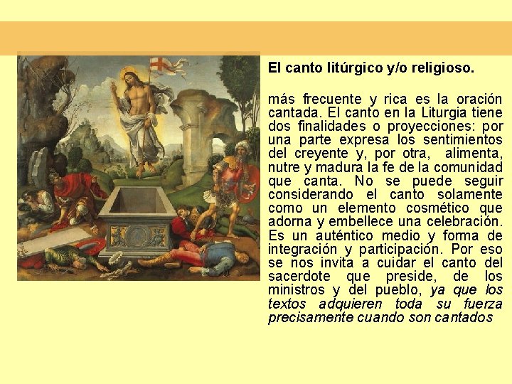 El canto litúrgico y/o religioso. expresiones oracionales las de Una más frecuente y rica El canto litúrgico y/o religioso. expresiones oracionales las de Una más frecuente y rica