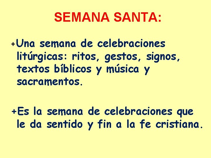SEMANA SANTA: +Una semana de celebraciones litúrgicas: ritos, gestos, signos, textos bíblicos y música SEMANA SANTA: +Una semana de celebraciones litúrgicas: ritos, gestos, signos, textos bíblicos y música