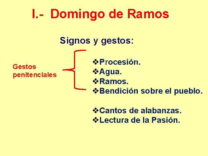 I. - Domingo de Ramos Signos y gestos: Gestos penitenciales v. Procesión. v. Agua. I. - Domingo de Ramos Signos y gestos: Gestos penitenciales v. Procesión. v. Agua.
