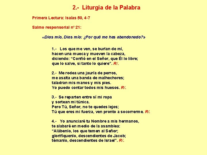 2. - Liturgia de la Palabra Primera Lectura: Isaías 50, 4 -7 Salmo responsorial 2. - Liturgia de la Palabra Primera Lectura: Isaías 50, 4 -7 Salmo responsorial