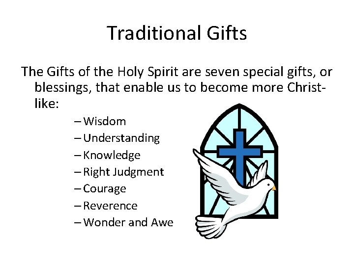 Traditional Gifts The Gifts of the Holy Spirit are seven special gifts, or blessings,