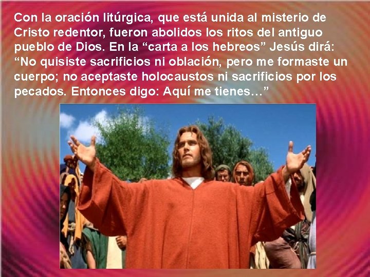 Con la oración litúrgica, que está unida al misterio de Cristo redentor, fueron abolidos