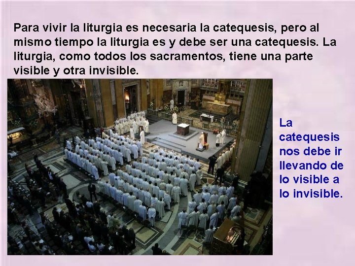 Para vivir la liturgia es necesaria la catequesis, pero al mismo tiempo la liturgia