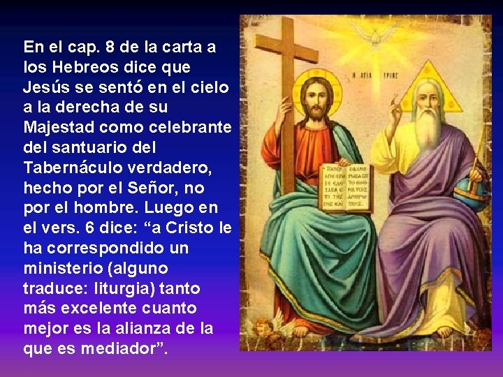 En el cap. 8 de la carta a los Hebreos dice que Jesús se