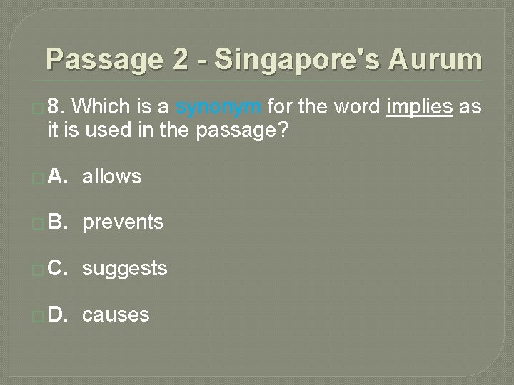 Passage 2 - Singapore's Aurum � 8. Which is a synonym for the word Passage 2 - Singapore's Aurum � 8. Which is a synonym for the word