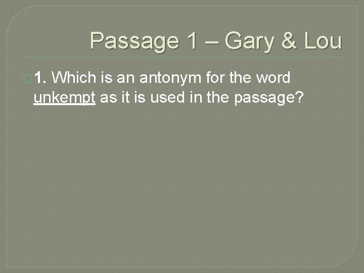 Passage 1 – Gary & Lou � 1. Which is an antonym for the Passage 1 – Gary & Lou � 1. Which is an antonym for the