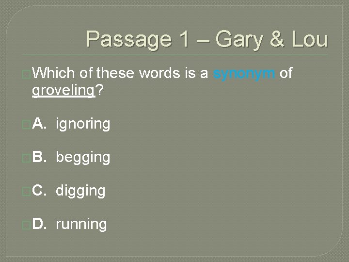 Passage 1 – Gary & Lou �Which of these words is a synonym of Passage 1 – Gary & Lou �Which of these words is a synonym of