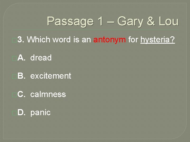 Passage 1 – Gary & Lou � 3. Which word is an antonym for Passage 1 – Gary & Lou � 3. Which word is an antonym for