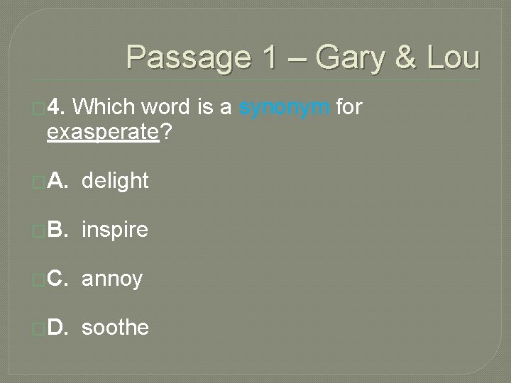 Passage 1 – Gary & Lou � 4. Which word is a synonym for Passage 1 – Gary & Lou � 4. Which word is a synonym for