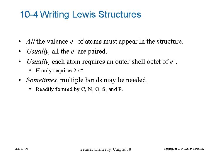 10 -4 Writing Lewis Structures • All the valence e– of atoms must appear