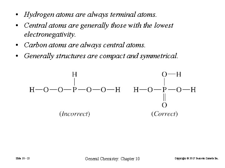  • Hydrogen atoms are always terminal atoms. • Central atoms are generally those