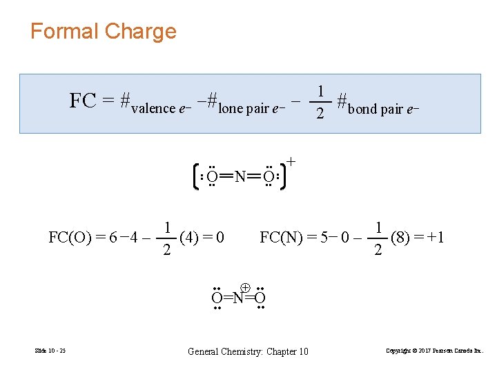 Formal Charge • • O • • FC(O) = 6 − 4 – 1
