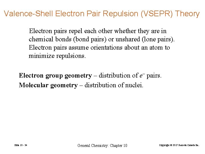 Valence-Shell Electron Pair Repulsion (VSEPR) Theory Electron pairs repel each other whether they are