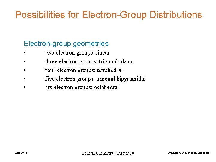 Possibilities for Electron-Group Distributions Electron-group geometries • • • Slide 10 - 37 two