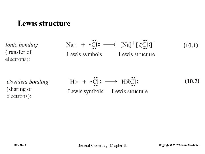 Lewis structure Slide 10 - 5 General Chemistry: Chapter 10 Copyright © 2017 Pearson