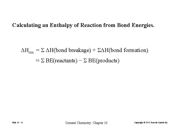 Calculating an Enthalpy of Reaction from Bond Energies. ΔHrxn = ΔH(bond breakage) + ΔH(bond