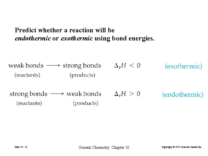 Predict whether a reaction will be endothermic or exothermic using bond energies. Slide 10