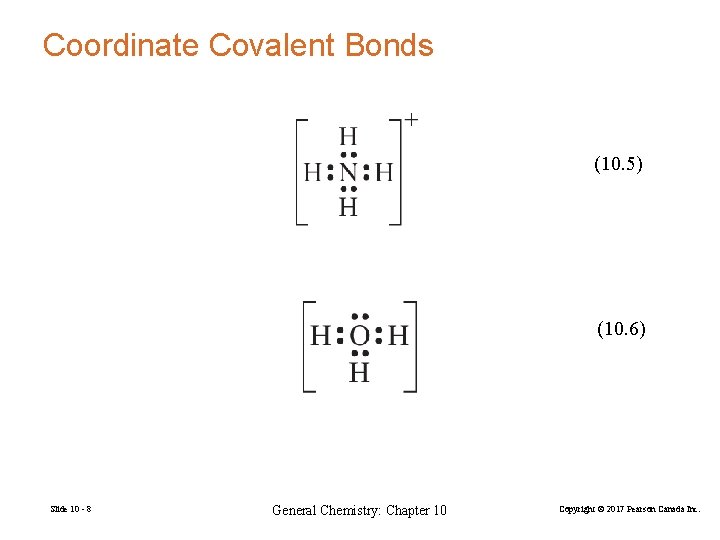 Coordinate Covalent Bonds (10. 5) (10. 6) Slide 10 - 8 General Chemistry: Chapter