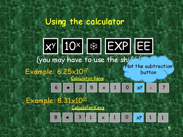 Using the calculator xy 10 x EXP EE (you may have to use the