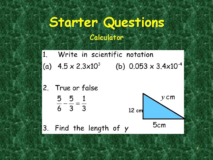Starter Questions Calculator y cm 12 cm 5 cm 7 